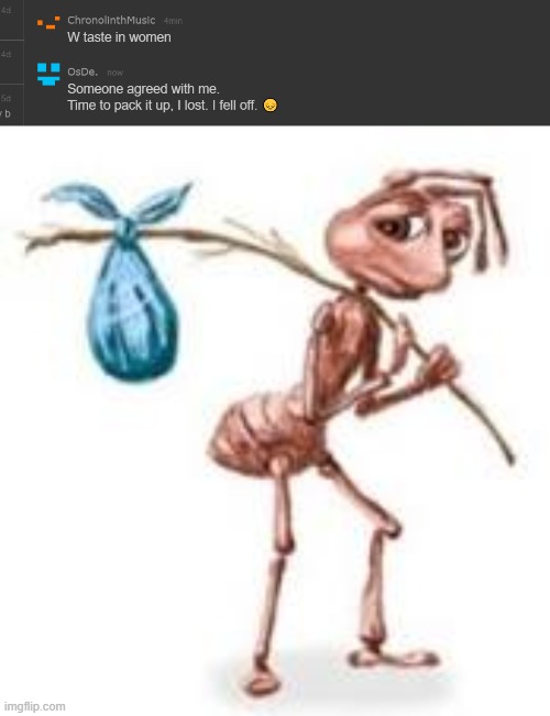 image tagged in sad ant with bindle | made w/ Imgflip meme maker