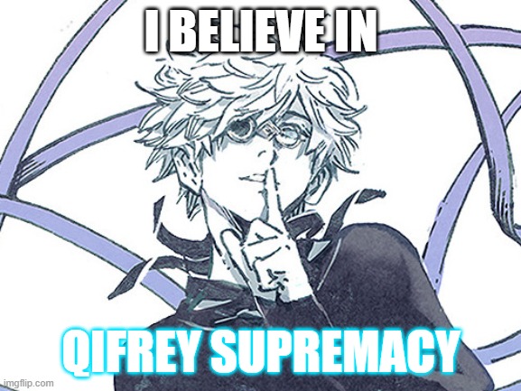 Qifrey all the way! | I BELIEVE IN; QIFREY SUPREMACY | made w/ Imgflip meme maker