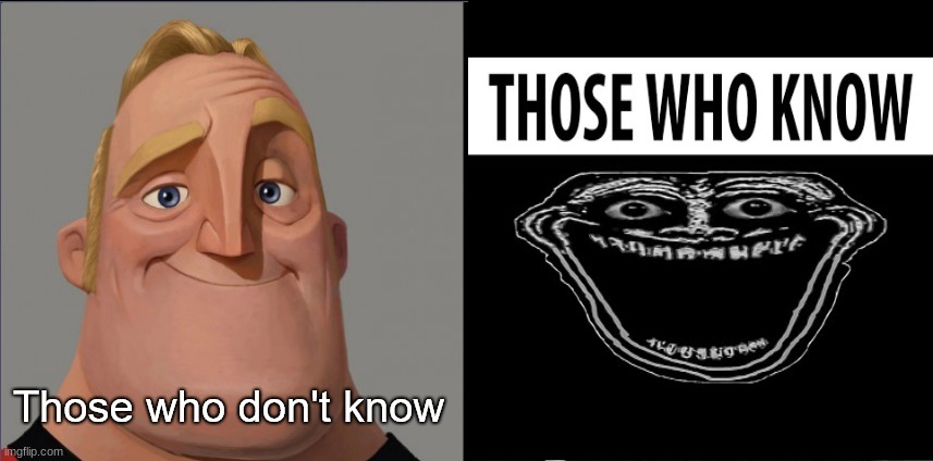 Those who don't know vs Those who knows | image tagged in those who don't know vs those who knows | made w/ Imgflip meme maker