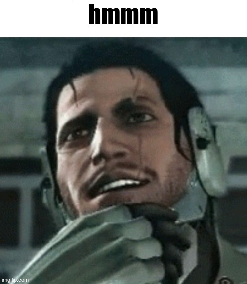 hmmm | image tagged in maybe i should kill myself | made w/ Imgflip meme maker