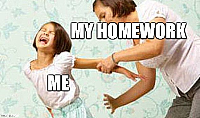 School homework be like | made w/ Imgflip meme maker