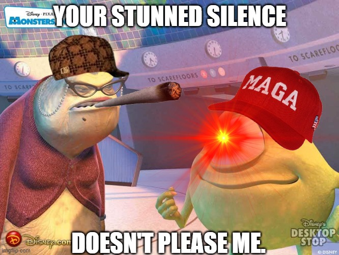 Roz has problems. | YOUR STUNNED SILENCE; DOESN'T PLEASE ME. | image tagged in roz monsters inc stunned silence | made w/ Imgflip meme maker