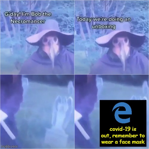 Bob the necromancer | covid-19 is out, remember to wear a face mask | image tagged in bob the necromancer | made w/ Imgflip meme maker