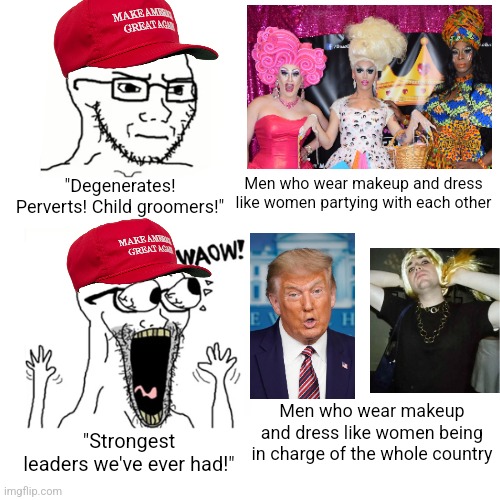 The same people who hate drag queens are eager to vote for men who wear makeup and dress in drag | "Degenerates! Perverts! Child groomers!"; Men who wear makeup and dress like women partying with each other; Men who wear makeup and dress like women being in charge of the whole country; "Strongest leaders we've ever had!" | image tagged in waow wojak,conservatives,conservative hypocrisy,donald trump,jd vance,maga | made w/ Imgflip meme maker