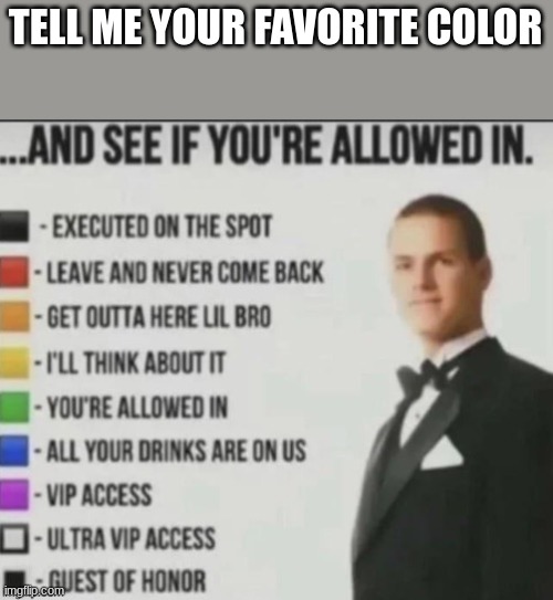 TELL ME YOUR FAVORITE COLOR | made w/ Imgflip meme maker