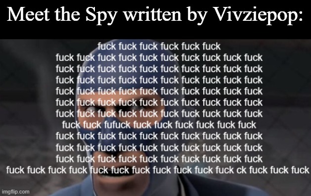 Meet the Spy written by Vivziepop: | made w/ Imgflip meme maker