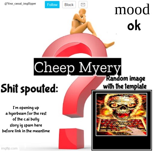 YCI Myery Temp | ok; I'm opening up a hyerbeam for the rest of the c.ai bully story ig spam here before link in the meantime | image tagged in yci myery temp | made w/ Imgflip meme maker