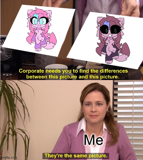 Same Artstyle | Me | image tagged in memes,they're the same picture | made w/ Imgflip meme maker