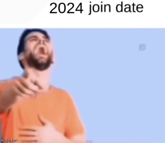 2024 join date | image tagged in 2024 join date | made w/ Imgflip meme maker