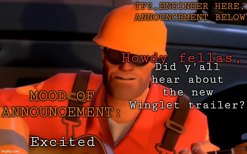 The sequel to The Red, The BLU, and the Ugly is coming eventually | Did y'all hear about the new Winglet trailer? Excited | image tagged in tf2_engineer's announcement template | made w/ Imgflip meme maker