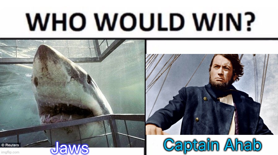 White whale, white shark, whatever. | Captain Ahab; Jaws | image tagged in who would win,shark attack,action movies,sea life,obsessive-compulsive,death battle | made w/ Imgflip meme maker