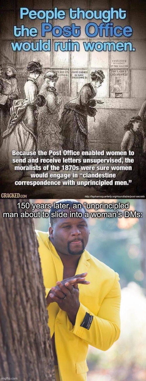 DMs | 150 years later, an “unprincipled man about to slide into a woman’s DMs: | image tagged in anthony adams rubbing hands,direct message,post office,men now | made w/ Imgflip meme maker