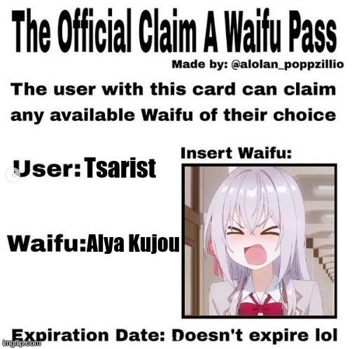 Okay why did I ever decide to do this | Tsarist; Alya Kujou | image tagged in official claim a waifu pass | made w/ Imgflip meme maker