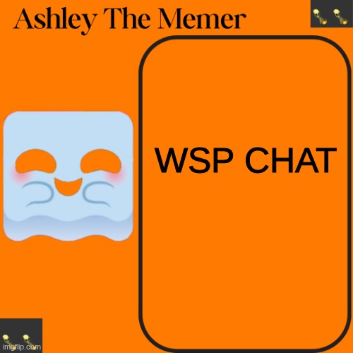 Ashleys Spooky Temp | WSP CHAT | image tagged in ashleys spooky temp | made w/ Imgflip meme maker