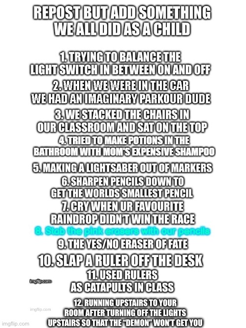 YESSS!!! | 12. RUNNING UPSTAIRS TO YOUR ROOM AFTER TURNING OFF THE LIGHTS UPSTAIRS SO THAT THE “DEMON” WON’T GET YOU | image tagged in childhood,nostalgia | made w/ Imgflip meme maker