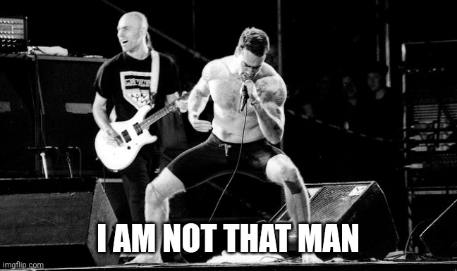 Henry Rollins | I AM NOT THAT MAN | image tagged in henry rollins | made w/ Imgflip meme maker