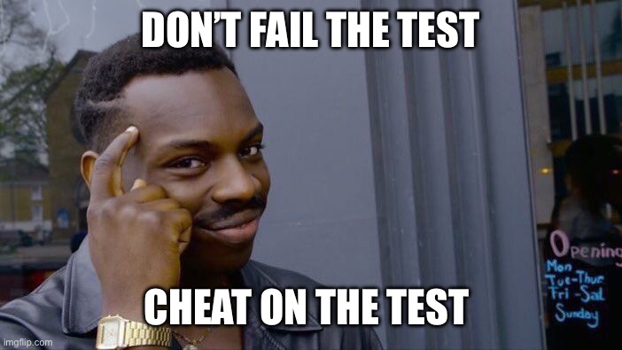 Roll Safe Think About It | DON’T FAIL THE TEST; CHEAT ON THE TEST | image tagged in memes,roll safe think about it | made w/ Imgflip meme maker