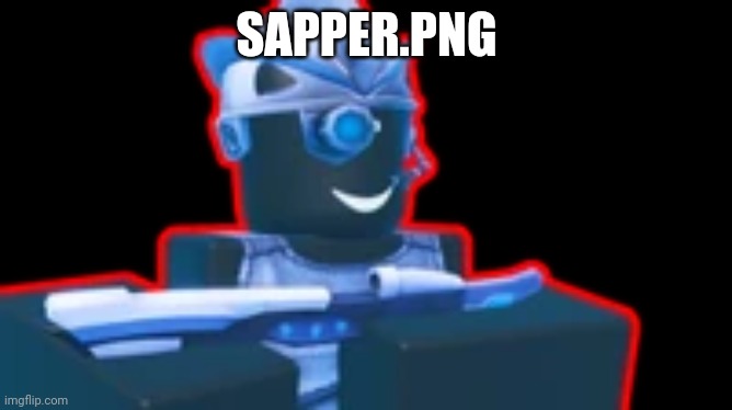 SAPPER.PNG | image tagged in nsfw week | made w/ Imgflip meme maker