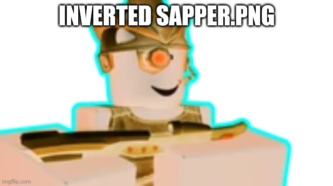 INVERTED SAPPER.PNG | image tagged in nsfw week | made w/ Imgflip meme maker