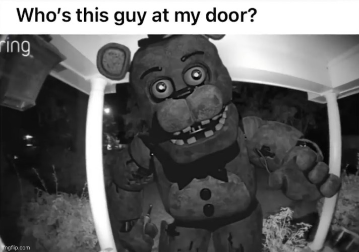 Are you opening the door for him (A FNAF Meme a Day: Day 191) | image tagged in fnaf,a fnaf meme a day | made w/ Imgflip meme maker