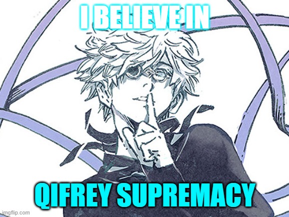 Qifrey all the way! | I BELIEVE IN; QIFREY SUPREMACY | image tagged in memes,anime | made w/ Imgflip meme maker