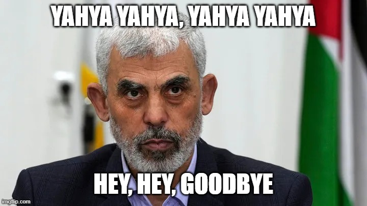 Yahya is no more. | YAHYA YAHYA, YAHYA YAHYA; HEY, HEY, GOODBYE | image tagged in yahya is no more | made w/ Imgflip meme maker