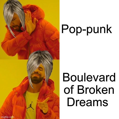 Green Day fans, please upvote | Pop-punk; Boulevard of Broken Dreams | image tagged in memes,drake hotline bling | made w/ Imgflip meme maker