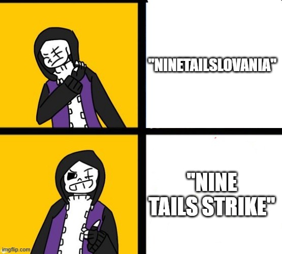 Nine Tails Strike | "NINETAILSLOVANIA"; "NINE TAILS STRIKE" | image tagged in epic sans hotline bling,nine tails sans,theme song,nine tails strike | made w/ Imgflip meme maker