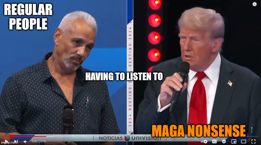 Grandpa Rambles screws it up again. | REGULAR PEOPLE; HAVING TO LISTEN TO; MAGA NONSENSE | image tagged in donald trump,undecided voter,jan 6th | made w/ Imgflip meme maker