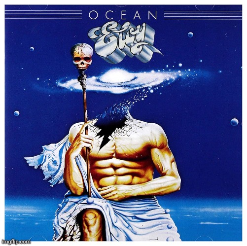 Ocean by Eloy. Germans can be awesome too! | image tagged in ocean,eloy,1977,prog rock | made w/ Imgflip meme maker