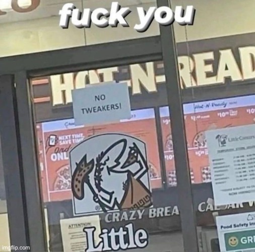 Little Caesars is a tweaker magnet | made w/ Imgflip meme maker