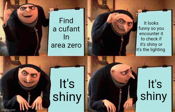 Me  in pokemon scarlet | Find a cufant In area zero; It looks funny so you encounter it to check if it's shiny or it's the lighting; It's shiny; It's shiny | image tagged in memes,gru's plan,pokemon | made w/ Imgflip meme maker