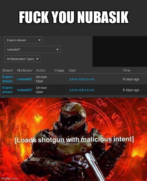 FUCK YOU NUBASIK | image tagged in loads shotgun with malicious intent | made w/ Imgflip meme maker