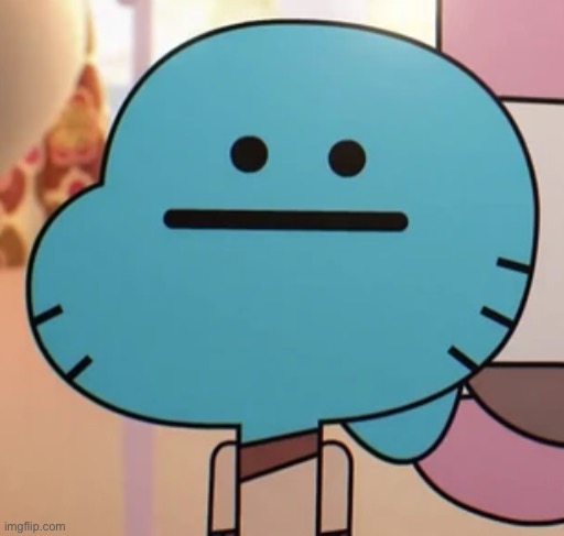gumball blank face | image tagged in gumball blank face | made w/ Imgflip meme maker