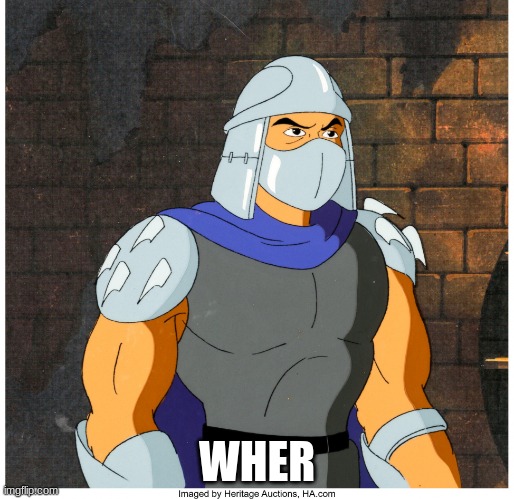 Shredder | WHER | image tagged in shredder | made w/ Imgflip meme maker