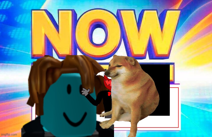 Now That’s What I Call | image tagged in now that s what i call | made w/ Imgflip meme maker