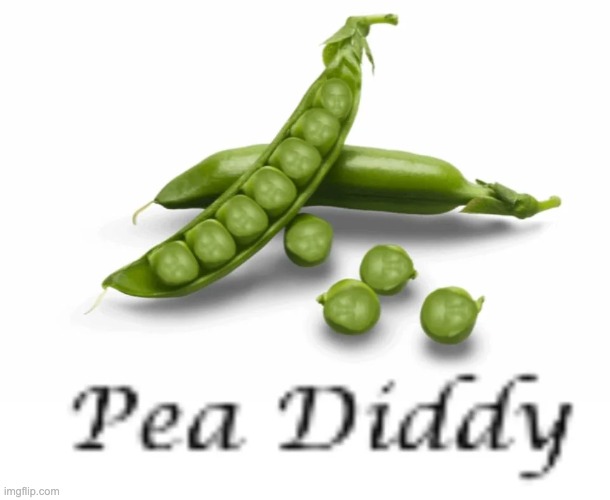 PEA diddy | image tagged in pea diddy | made w/ Imgflip meme maker