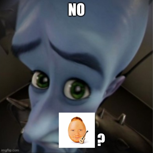 Megamind peeking | NO ? | image tagged in megamind peeking | made w/ Imgflip meme maker