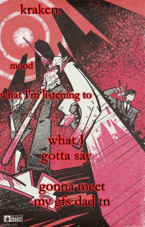 kraken csm temp | gonna meet my gfs dad tn | image tagged in kraken csm temp | made w/ Imgflip meme maker