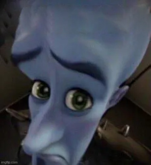 megamind no b | image tagged in megamind no b | made w/ Imgflip meme maker