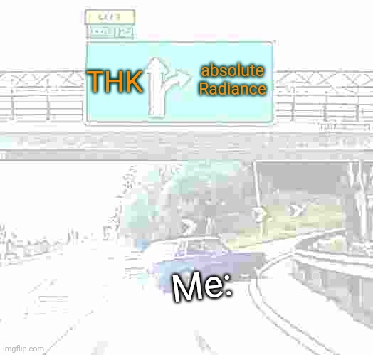 Hollow Knight meme | THK; absolute Radiance; Me: | image tagged in memes,left exit 12 off ramp | made w/ Imgflip meme maker