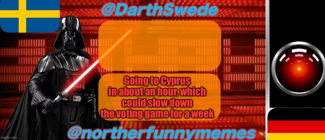 It’s not cancelled, it’s not paused, it’s just slowed down | Going to Cyprus in about an hour, which could slow down the voting game for a week | image tagged in darthswede x northerfunnymemes shared temp | made w/ Imgflip meme maker