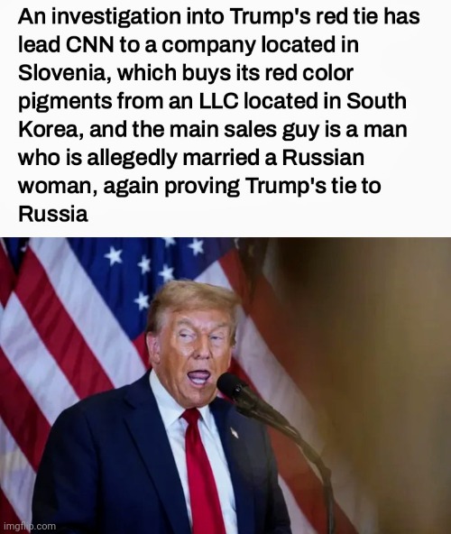 A slow day at CNN | image tagged in president trump,ties,flashy dresser,suit,lawsuit,stalking | made w/ Imgflip meme maker