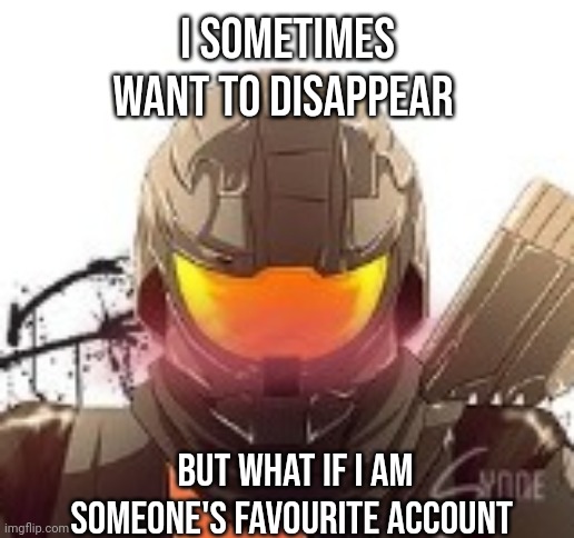 Blushing Mookie | I sometimes want to disappear; But what if I am someone's favourite account | image tagged in blushing mookie | made w/ Imgflip meme maker