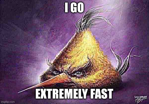 Realistic Chuck | I GO EXTREMELY FAST | image tagged in realistic chuck | made w/ Imgflip meme maker