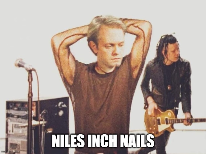 Bring Me Closer to Daphne | NILES INCH NAILS | image tagged in music | made w/ Imgflip meme maker