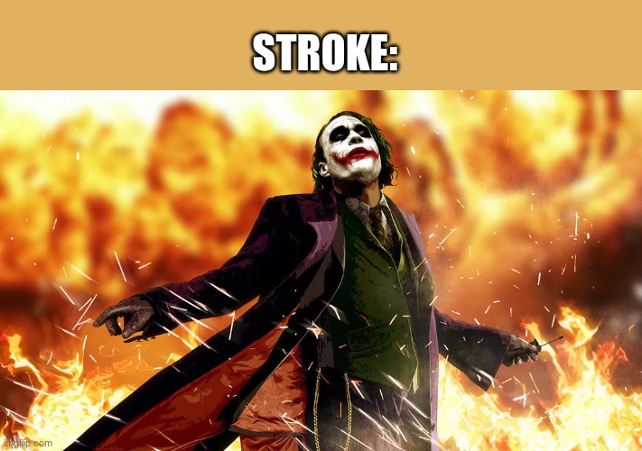 JOKER flames [ d-_-b TEMPLATE ] | STROKE: | image tagged in joker flames d-_-b template | made w/ Imgflip meme maker