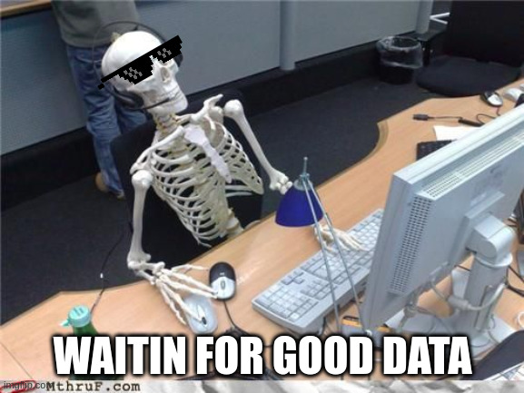 wheres my data | WAITIN FOR GOOD DATA | image tagged in skeleton computer | made w/ Imgflip meme maker