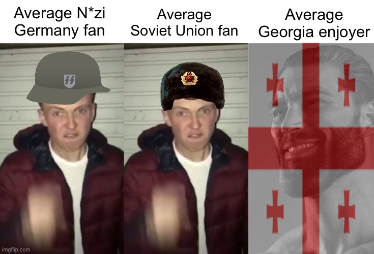 Average third Reich fan vs average USSR fan vs average Georgia enjoyer | Average N*zi Germany fan; Average Soviet Union fan; Average Georgia enjoyer | image tagged in average fan vs average fan vs average enjoyer,georgia,ww2,germany,soviet | made w/ Imgflip meme maker