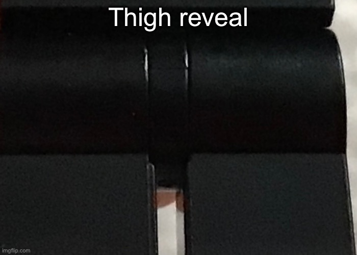 Thigh reveal | made w/ Imgflip meme maker